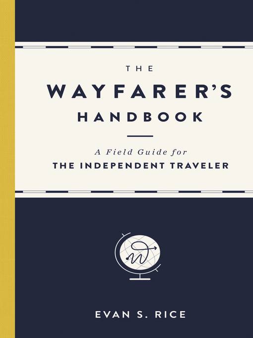 Title details for The Wayfarer's Handbook by Evan S. Rice - Available